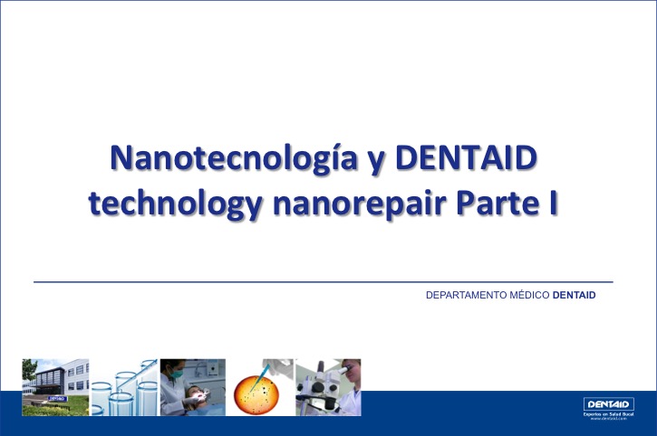 Nanotecnología y DENTAID technology nanorepair (Parte I)