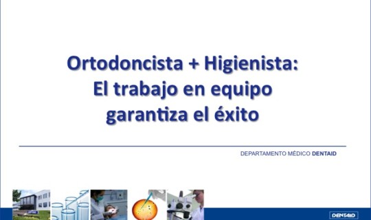 Ortodoncista + Higienista: El trabajo en equipo garantiza el éxito