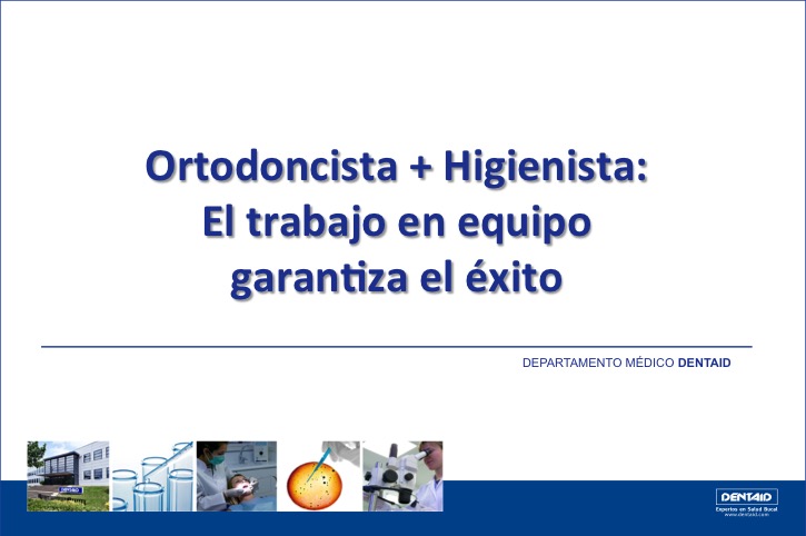 Ortodoncista + Higienista: El trabajo en equipo garantiza el éxito